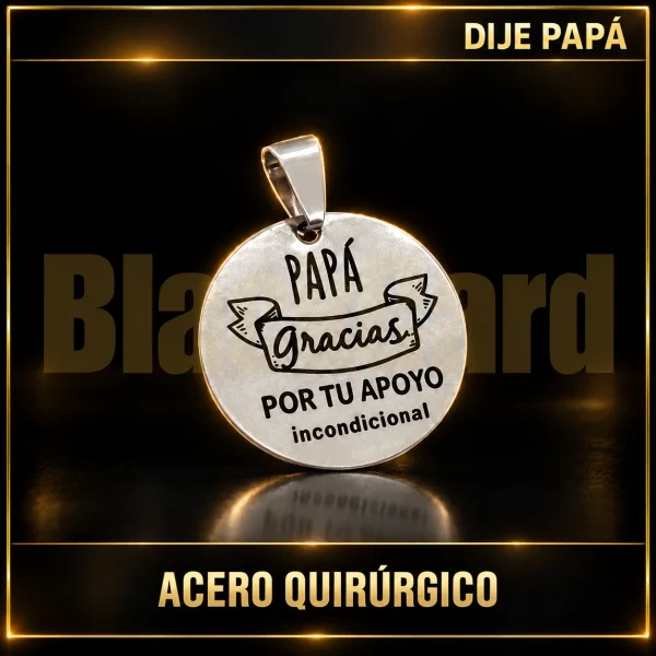 DIJE "PAPÁ GRACIAS POR TU APOYO INCONDICIONAL" (A.Q)