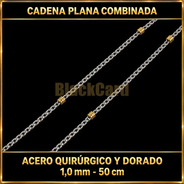CADENA PLANA COMBINADA (1.0MM - 50CM) (A.Q. Y ACERO DORADO)